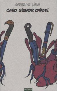 Caro signor Capote - Gordon Lish - Libro Nutrimenti 2008, Gog | Libraccio.it