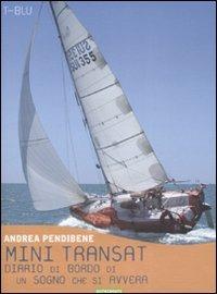 Mini transat. Diario di bordo di un sogno che si avvera - Andrea Pendibene - Libro Nutrimenti 2008, Transiti blu | Libraccio.it