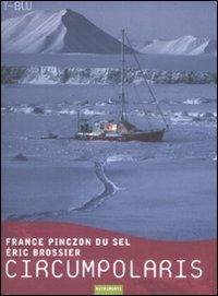 Circumpolaris - Éric Brossier, France Pinczon du Sel - Libro Nutrimenti 2008, Transiti blu | Libraccio.it