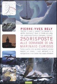Duecentocinquanta risposte alle domande di un marinaio curioso - Pierre-Yves Bely - Libro Nutrimenti 2008, Transiti Blu. Tecnica | Libraccio.it