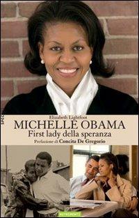 Michelle Obama. First Lady della speranza - Elizabeth Lightfoot - Libro Nutrimenti 2008, Specchi | Libraccio.it