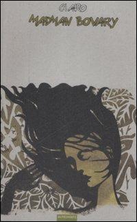 Madman Bovary - Christophe Claro - Libro Nutrimenti 2008, Gog | Libraccio.it