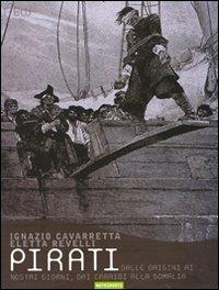 Pirati. Dalle origini ai giorni nostri, dai Caraibi alla Somalia - Ignazio Cavarretta, Eletta Revelli - Libro Nutrimenti 2008, Transiti blu | Libraccio.it