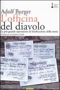 L' officina del diavolo. La più grande operazione di falsificazione della storia - Adolf Burger - Libro Nutrimenti 2008, Documenti | Libraccio.it