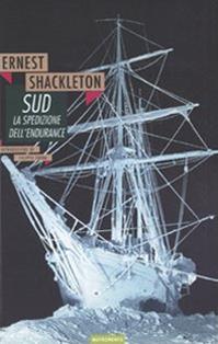 Sud. La spedizione dell'Endurance - Ernest Shackleton, Filippo Tuena - Libro Nutrimenti 2009, Nautilus | Libraccio.it
