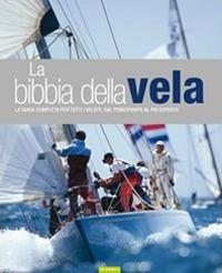 La bibbia della vela. La guida completa per tutti i velisti, dal principiante al più esperto - Jeremy Evans, Pat Manley, Barrie Smith - Libro Nutrimenti 2009 | Libraccio.it