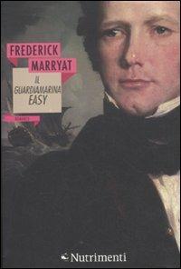 Il guardiamarina Easy - Frederick Marryat - Libro Nutrimenti 2010, Nautilus | Libraccio.it