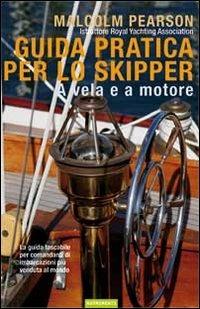 Guida pratica per lo skipper. A vela e a motore - Malcolm Pearson - Libro Nutrimenti 2010, Transiti Blu. Tecnica | Libraccio.it