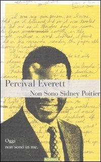 Non sono Sidney Poitier - Percival Everett - Libro Nutrimenti 2010, Greenwich | Libraccio.it