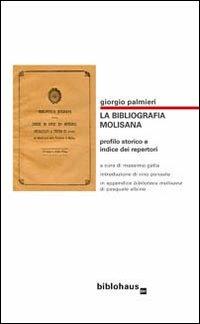 La bibliografia molisana. Profilo storico e indice dei repertori - Giorgio Palmieri - Libro Biblohaus 2009 | Libraccio.it