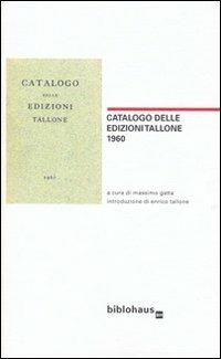 Catalogo delle edizioni Tallone 1960  - Libro Biblohaus 2010 | Libraccio.it
