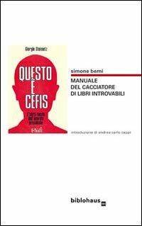Questo è Berni. Manuale del cacciatore di libri introvabili - Simone Berni - Libro Biblohaus 2010 | Libraccio.it