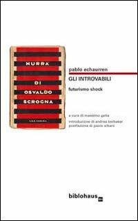Gli introvabili. Futurismo shock - Pablo Echaurren - Libro Biblohaus 2011 | Libraccio.it