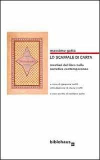 Lo scaffale di carta. Mestieri del libro nella narrativa contemporanea - Massimo Gatta - Libro Biblohaus 2012 | Libraccio.it