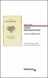 Furor bibliographicus ovvero la bibliomania