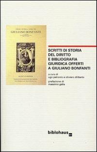 Scritti di storia del diritto e bibliografia giuridica offerti a Giuliano Bonfanti  - Libro Biblohaus 2012 | Libraccio.it