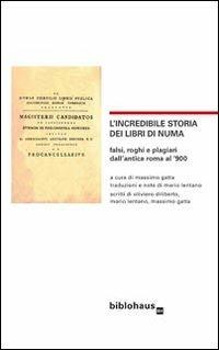 L' incredibile storia dei libri di Numa. Falsi, roghi e plagiari dall'antica Roma al '900  - Libro Biblohaus 2013 | Libraccio.it