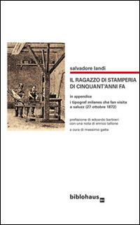 Il ragazzo di stamperia di cinquant'anni fa - Salvatore Landi - Libro Biblohaus 2015 | Libraccio.it