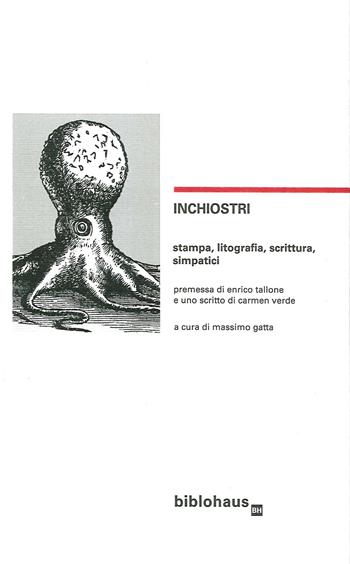 Inchiostri. Stampa, litografia, scrittura, simpatici  - Libro Biblohaus 2020 | Libraccio.it