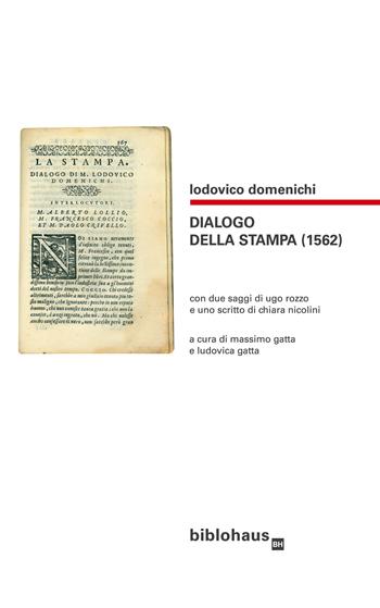 Dialogo della stampa (1562) - Lodovico Domenichi - Libro Biblohaus 2021 | Libraccio.it