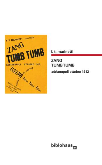Zang tumb tumb. Adrianopoli ottobre 1912 - Filippo Tommaso Marinetti - Libro Biblohaus 2021 | Libraccio.it