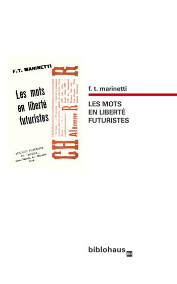 Les mots en liberté futuristes - Filippo Tommaso Marinetti - Libro Biblohaus 2022 | Libraccio.it