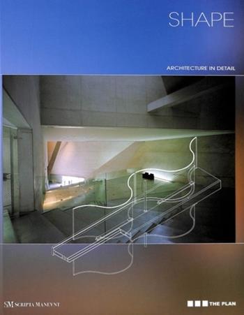 Shape. Architecture in detail. Ediz. italiana - Corrado  Sevardi - Libro Scripta Maneant 2015 | Libraccio.it
