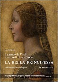 Leonardo da Vinci. Ritratto di Bianca Sforza. La bella principessa. Ediz. multilingue - Martin Kemp - Libro Scripta Maneant 2014 | Libraccio.it