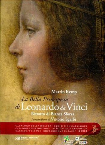 Leonardo da Vinci. Ritratto di Bianca Sforza. La bella principessa. Ediz. multilingue - Martin Kemp - Libro Scripta Maneant 2015 | Libraccio.it
