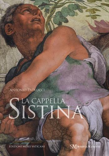 La Cappella Sistina. Ediz. illustrata - Antonio Paolucci - Libro Scripta Maneant 2018 | Libraccio.it