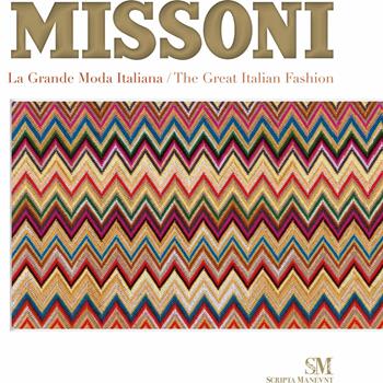 Missoni. La grande moda italiana-The Great Italian Fashion - Massimiliano Capella - Libro Scripta Maneant 2019 | Libraccio.it