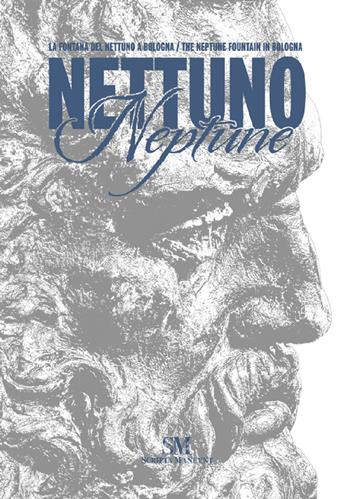 Bologna. La fontana del Nettuno-The Neptune fountain. Ediz. illustrata - Giancarlo Benevolo - Libro Scripta Maneant 2020 | Libraccio.it