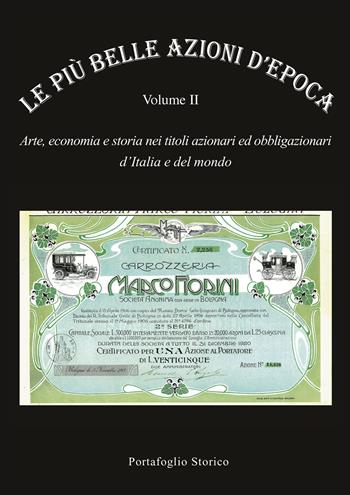 Le più belle azioni d'epoca. Arte, economia e storia nei titoli azionari ed obbligazioni d'Italia e del mondo. Vol. 2 - Alex Witula - Libro Portafoglio Storico 2022 | Libraccio.it