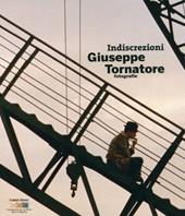 Indiscrezioni. Giuseppe Tornatore fotografie. Ediz. italiana e inglese