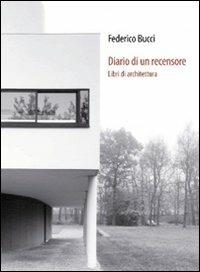 Diario di un recensore. Libri di architettura - Federico Bucci - Libro Araba Fenice 2008 | Libraccio.it