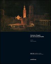 Cremona. Progetti per nuova portualità - Federica Pocaterra, Angelo Torricelli, Massimo Terzi - Libro Araba Fenice 2010, Trebisonda | Libraccio.it