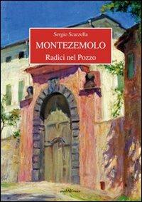 Montezemolo. Radici nel Pozzo - Sergio Scarzella - Libro Araba Fenice 2010 | Libraccio.it