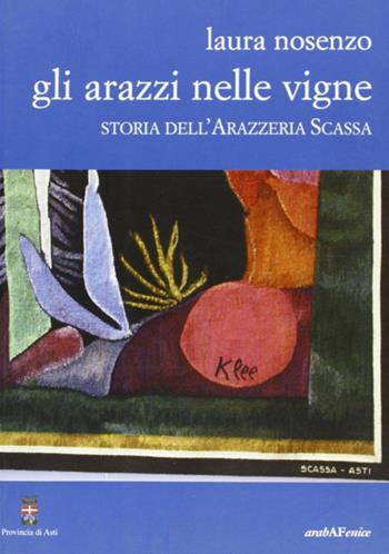 Arazzi nelle vigne - Laura Nosenzo - Libro Araba Fenice 2010 | Libraccio.it