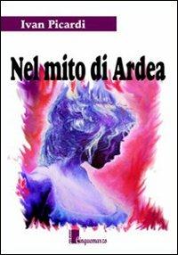 Nel mito di Ardea - Ivan Picardi - Libro Cinquemarzo 2009, Erato | Libraccio.it