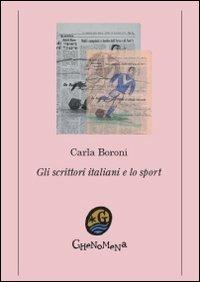 Gli scrittori italiani e lo sport - Carla Boroni - Libro Ghenomena 2012, Saggistica | Libraccio.it