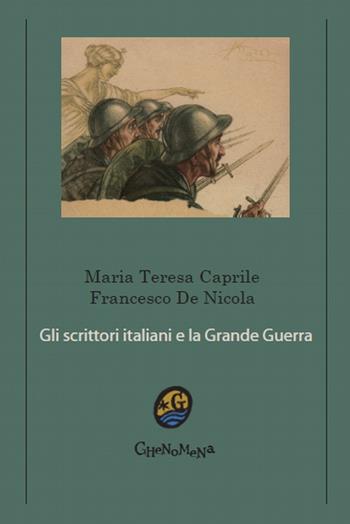 Gli scrittori italiani e la grande guerra - Maria Teresa Caprile, Francesco De Nicola - Libro Ghenomena 2014, Saggistica | Libraccio.it