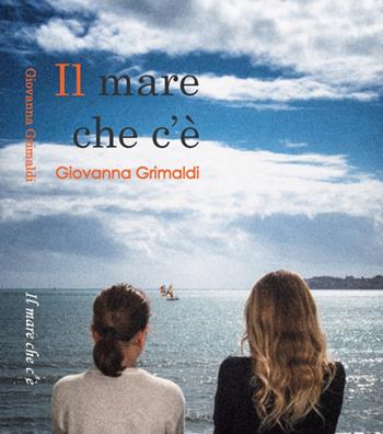 Il mare che c'è. Suite in tre tempi - Giovanna Grimaldi - Libro Ghenomena 2016 | Libraccio.it