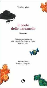 Il prete delle caramelle. Liberamente ispirato alla vita di don Rosario Trono (1902-1993)  - Libro Lupo 2008, Varia | Libraccio.it