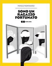 Sono un ragazzo fortunato - Marco Montanaro - Libro Lupo 2009, Coolibrì | Libraccio.it