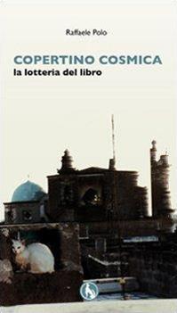 Copertino cosmica. La lotteria del libro - Raffaele Polo - Libro Lupo 2009, Varia | Libraccio.it