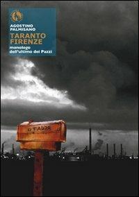 Taranto Firenze, monologo dell'ultimo dei Pazzi - Agostino Palmisano - Libro Lupo 2009, Incipio | Libraccio.it