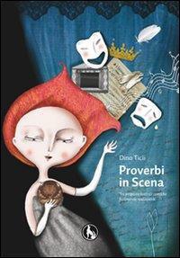 Mettiamo in scena i proverbi. Tre proposte teatrali comiche facilmente realizzabili - Dino Ticli - Libro Lupo 2010, Gli zanni | Libraccio.it