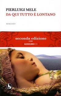 Da qui tutto è lontano. Con CD Audio - Pierluigi Mele - Libro Lupo 2009, Topkapi | Libraccio.it