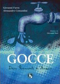 Gocce, dieci racconti d'acqua - Giovanni Fares, Alessandro Comandini - Libro Lupo 2009, Abatjour | Libraccio.it