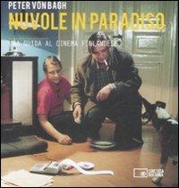 Nuvole in paradiso. Una guida al cinema Finlandese - Peter von Bagh - Libro Edizioni Cineteca di Bologna 2009 | Libraccio.it